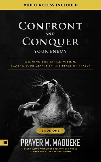 Confront and Conquer your Enemy - Winning the Battle Within Slaying Your Giants in the Place of Prayer - cover