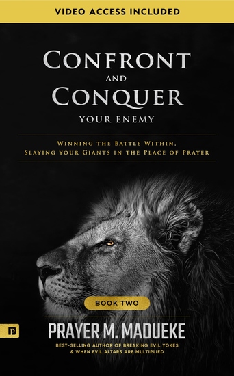 Confront and Conquer your Enemy - Winning the Battle Within Slaying Your Giants in the Place of Prayer - cover