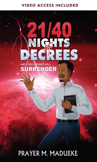 21 40 Nights of Decrees and Your Enemies Will Surrender - Self Deliverance Prayer Points and Powerful Decrees & Declaration for All Round Breakthrough - cover