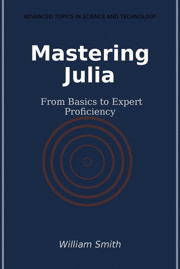 Mastering Julia - From Basics to Expert Proficiency - cover