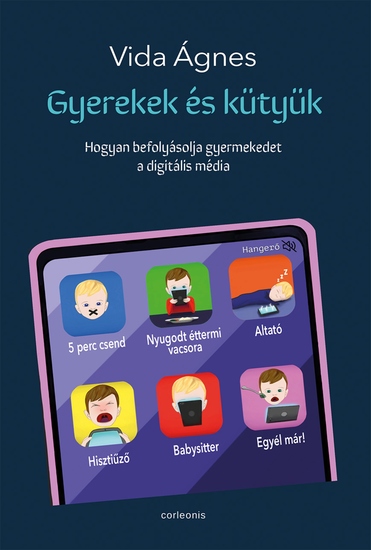 Gyerekek és kütyük - Hogyan befolyásolja gyermekedet a digitális média - cover