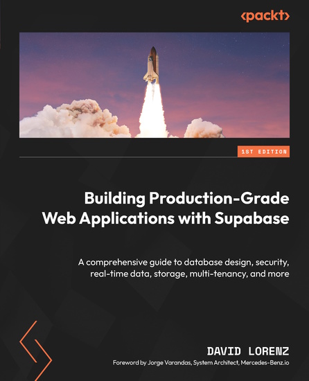 Building Production-Grade Web Applications with Supabase - A comprehensive guide to database design security real-time data storage multi-tenancy and more - cover