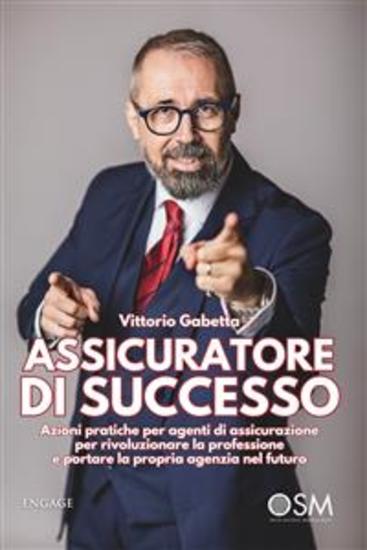 Assicuratore di successo - Azioni pratiche per agenti di assicurazione per rivoluzionare la professione e portare la propria agenzia nel futuro - cover