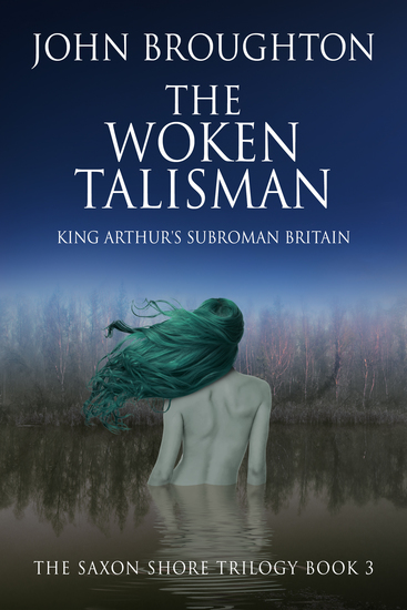 The Woken Talisman - King Arthur's Subroman Britain - cover