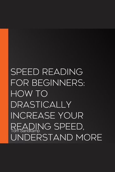 Speed Reading for Beginners: How to drastically increase your reading speed understand more and remember better with simple methods - incl the best speedreading tips & tricks - cover
