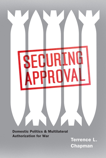Securing Approval - Domestic Politics & Multilateral Authorization for War - cover