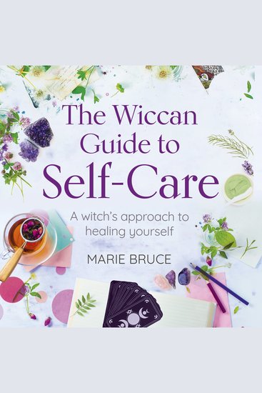 The Wiccan Guide to Self-Care - A Witch’s Approach to Healing Yourself - cover