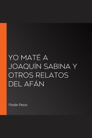 Yo maté a Joaquín Sabina y otros relatos del afán - cover