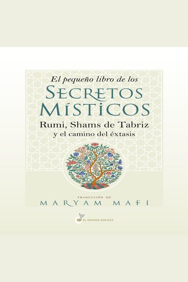 El pequeño libro de los secretos místicos - Rumi Shams de Tabriz y el camino del éxtasis - cover