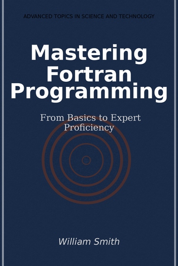 Mastering Fortran Programming - From Basics to Expert Proficiency - cover