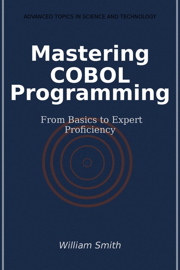 Mastering COBOL Programming - From Basics to Expert Proficiency - cover