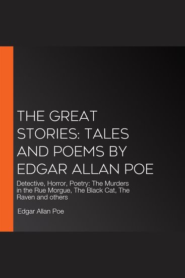 Great Stories The: Tales and Poems by Edgar Allan Poe - Detective Horror Poetry: The Murders in the Rue Morgue The Black Cat The Raven and others - cover