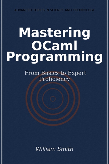 Mastering OCaml Programming - From Basics to Expert Proficiency - cover