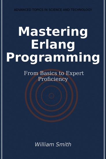 Mastering Erlang Programming - From Basics to Expert Proficiency - cover