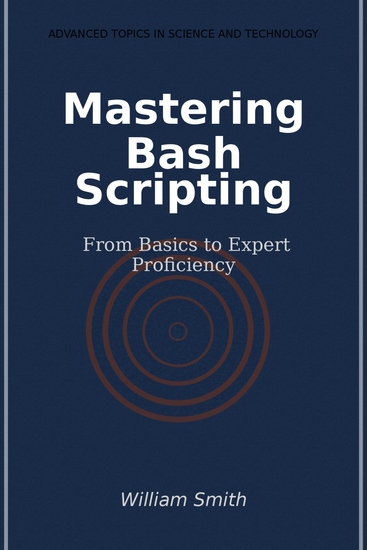 Mastering Bash Scripting - From Basics to Expert Proficiency - cover