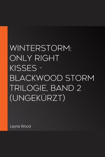 Winterstorm: Only right kisses - Blackwood STORM Trilogie Band 2 (ungekürzt) - cover