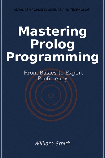 Mastering Prolog Programming - From Basics to Expert Proficiency - cover