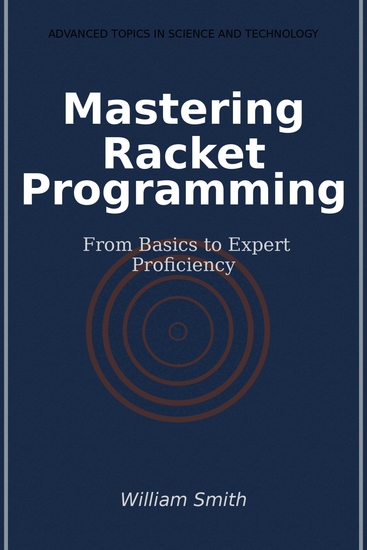 Mastering Racket Programming - From Basics to Expert Proficiency - cover