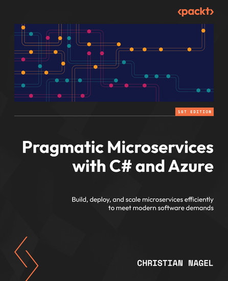 Pragmatic Microservices with C# and Azure - Build deploy and scale microservices efficiently to meet modern software demands - cover