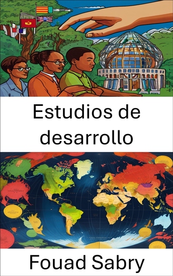 Estudios de desarrollo - Poder pobreza y progreso: analizando las políticas del desarrollo global - cover