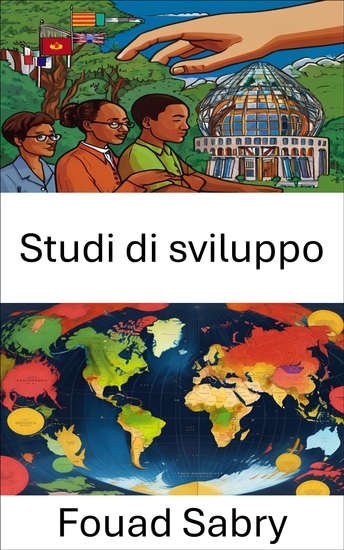Studi di sviluppo - Potere povertà e progresso: svelare la politica dello sviluppo globale - cover