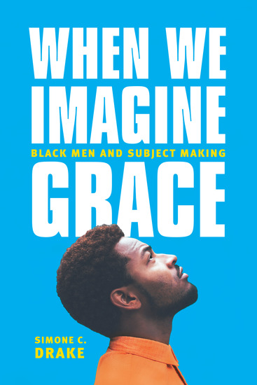 When We Imagine Grace - Black Men and Subject Making - cover