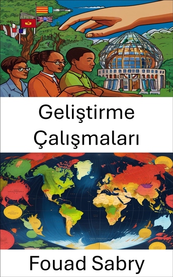 Geliştirme Çalışmaları - Güç Yoksulluk ve İlerleme Küresel Kalkınma Politikasını Açığa Çıkarıyor - cover