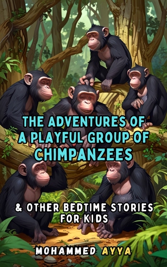 The Adventures of a Playful Group of Chimpanzees - & Other Bedtime Stories For Kids - cover