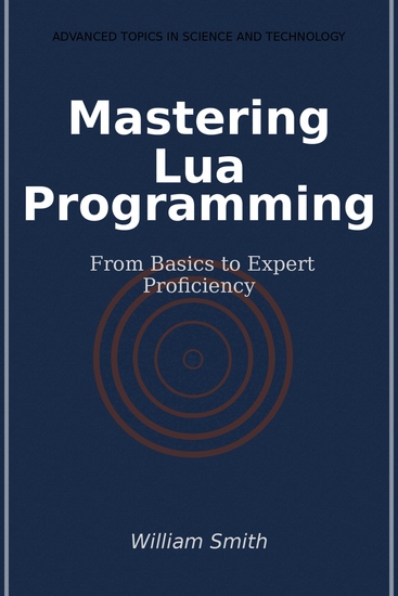 Mastering Lua Programming - From Basics to Expert Proficiency - cover