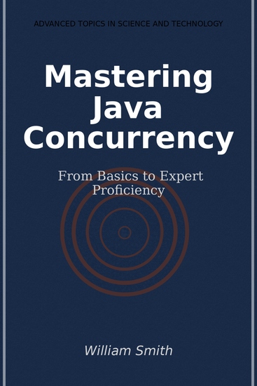 Mastering Java Concurrency - From Basics to Expert Proficiency - cover