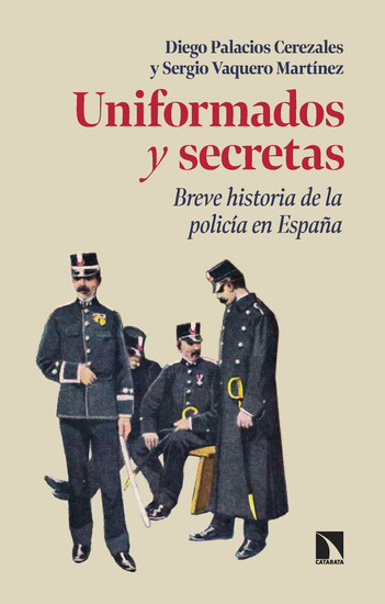 Uniformados y secretas - Breve historia de la policía en España - cover