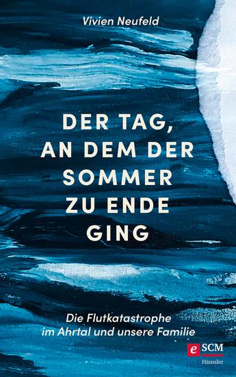 Der Tag an dem der Sommer zu Ende ging - Die Flutkatastrophe im Ahrtal und unsere Familie - cover