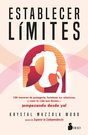 Establecer límites - 100 maneras de protegerte fortalecer tus relaciones y crear la vida que deseas… ¡empezando desde ya! - cover