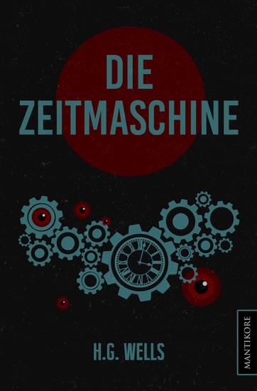 Die Zeitmaschine - Ein SciFi Klassiker von HG Wells - cover