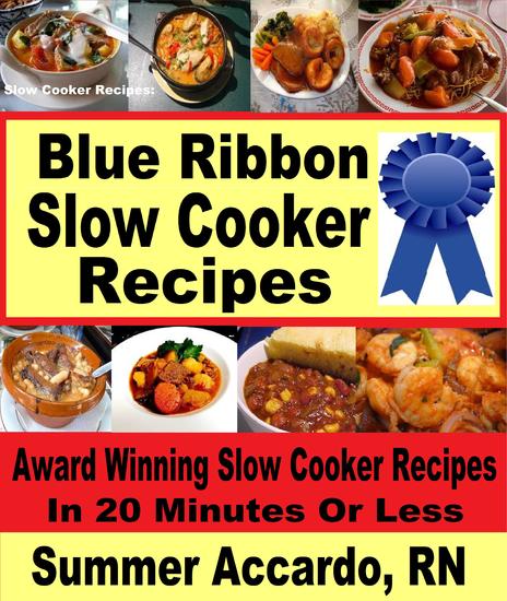 Blue Ribbon Slow Cooker Recipes - Award Winning Slow Cooker Recipes in 20 Minutes or Less - cover