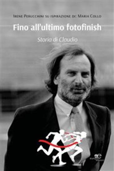 Fino all’ultimo fotofinish Storia di Claudio - cover