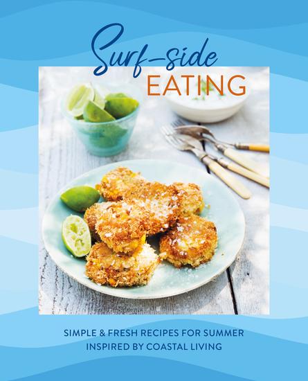 Surf-side Eating - Simple & fresh recipes for summer inspired by coastal living - cover