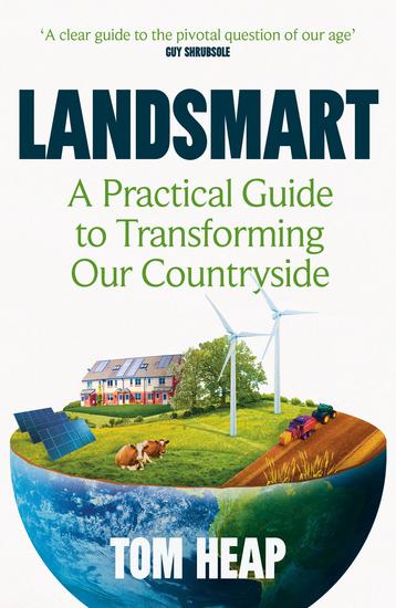 Landsmart - A Practical Guide to Transforming Our Countryside - cover