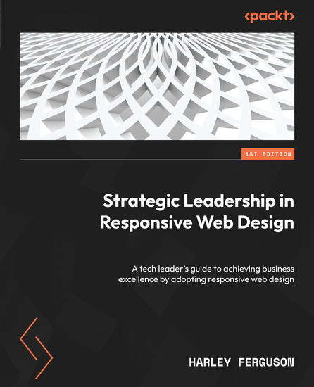 Strategic Leadership in Responsive Web Design - A tech leader's guide to achieving business excellence by adopting responsive web design - cover