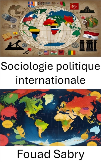 Sociologie politique internationale - Dynamiques de pouvoir et d’identité dans un monde globalisé - cover