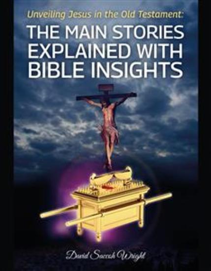 Unveiling Jesus in the Old Testament: The Main Stories Explained with Bible Insights - cover