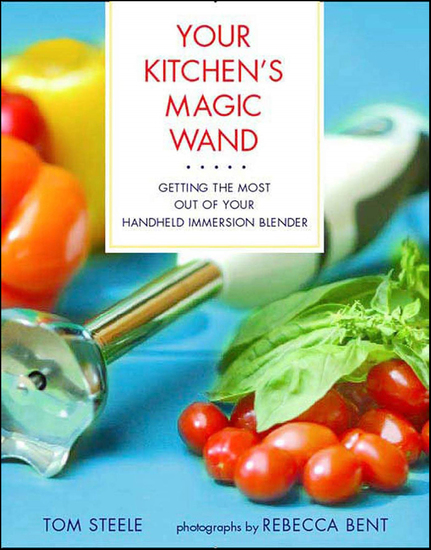 Your Kitchen's Magic Wand - Getting the Most Out of Your Handheld Immersion Blender - cover