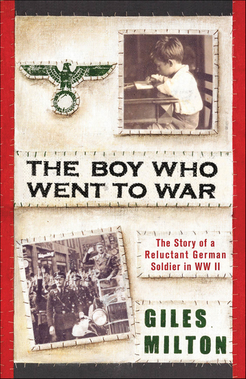 The Boy Who Went to War - The Story of a Reluctant German Soldier in WWII - cover