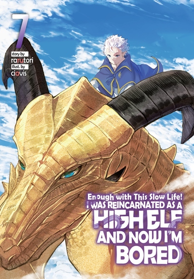 Enough with This Slow Life! I Was Reincarnated as a High Elf and Now I'm Bored: Volume 7 - cover
