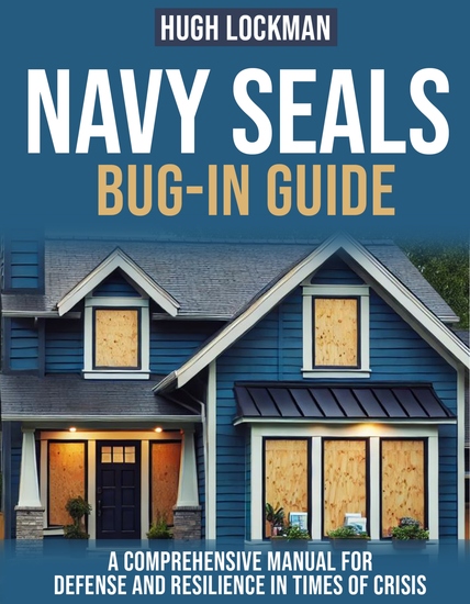 Navy SEALs Bug In Guide - A Comprehensive Manual for Defense and Resilience in Times of Crisis - cover