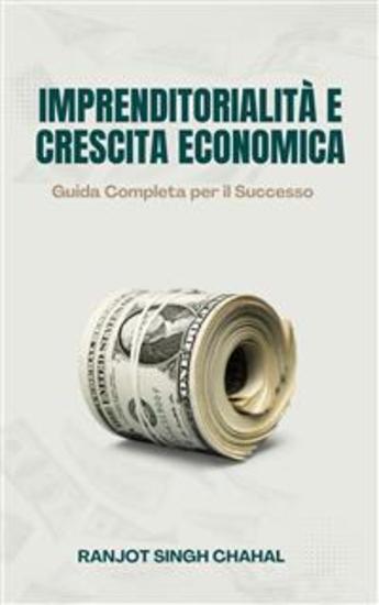 Imprenditorialità e Crescita Economica: Guida Completa per il Successo - cover