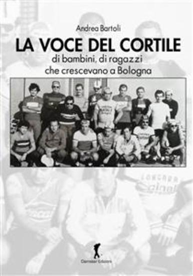 La voce del cortile - di bambini di ragazzi che crescevano a Bologna - cover