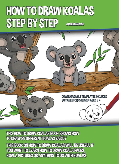 How to Draw Koalas Step by Step - This How to Draw Koalas Book Shows How to Draw 39 Different Koalas Easily - cover