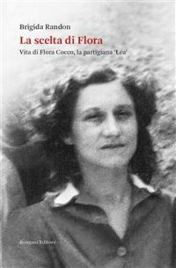 La scelta di Flora - Vita di Flora Cocco la partigiana ‘Lea’ - cover