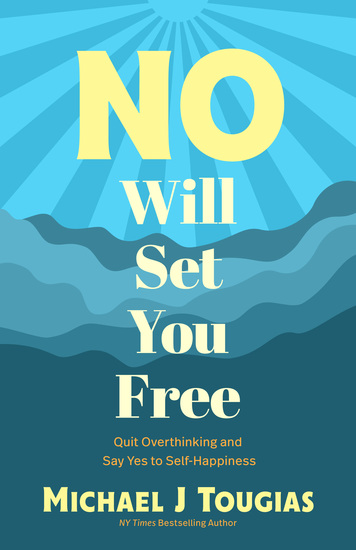 No Will Set You Free - Quit Overthinking and Say Yes to Self-Happiness - cover
